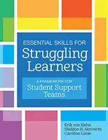 Základní dovednosti pro žáky s problémy: A Framework for Student Support Teams (Rámec pro podpůrné týmy studentů) - Essential Skills for Struggling Learners: A Framework for Student Support Teams