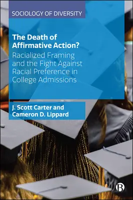 The Death of Affirmative Action?: Rasistické rámování a boj proti rasovému zvýhodňování při přijímání na vysoké školy - The Death of Affirmative Action?: Racialized Framing and the Fight Against Racial Preference in College Admissions