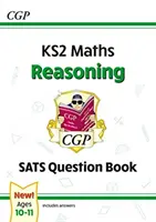 New KS2 Maths SATS Question Book (Kniha otázek k maturitním testům): Reasoning - věk 10-11 let (pro testy v roce 2022) - New KS2 Maths SATS Question Book: Reasoning - Ages 10-11 (for the 2022 tests)