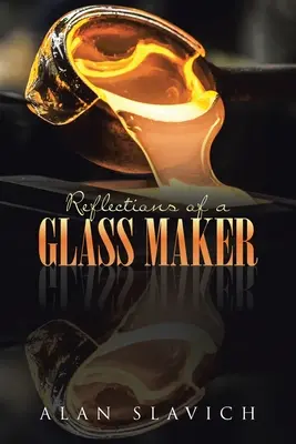 Úvahy skláře - Reflections of a Glass Maker