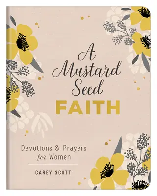 Víra z hořčičného semínka: Sbírka moudrosti a modliteb pro ženy - A Mustard Seed Faith: Devotions and Prayers for Women