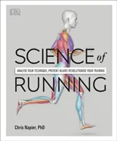 Věda o běhání - analyzujte svou techniku, předcházejte zraněním, změňte svůj trénink k nepoznání - Science of Running - Analyse your Technique, Prevent Injury, Revolutionize your Training