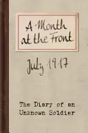 Měsíc na frontě: Deník neznámého vojína - A Month at the Front: The Diary of an Unknown Soldier