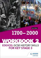 Edexcel GCSE History skills for Key Stage 3: Pracovní sešit 2 1700-2000 - Edexcel GCSE History skills for Key Stage 3: Workbook 2 1700-2000