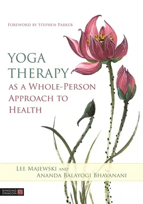Jógová terapie jako celostní přístup ke zdraví člověka - Yoga Therapy as a Whole-Person Approach to Health