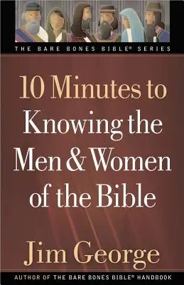 10 minut k poznání mužů a žen Bible - 10 Minutes to Knowing the Men & Women of the Bible