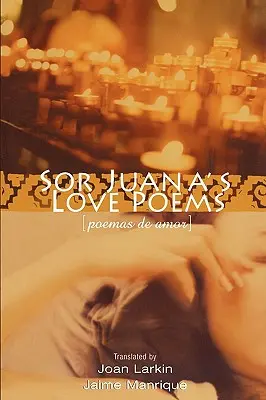Milostné básně Sor Juany - Sor Juana's Love Poems