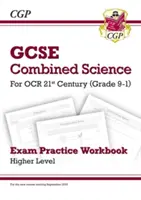 Grade 9-1 GCSE Combined Science: Cvičebnice OCR 21st Century Exam Practice Workbook - Higher - Grade 9-1 GCSE Combined Science: OCR 21st Century Exam Practice Workbook - Higher