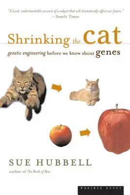 Zmenšování kočky: Genetické inženýrství předtím, než jsme věděli o genech - Shrinking the Cat: Genetic Engineering Before We Knew about Genes