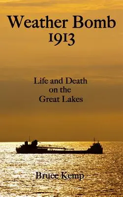 Weather Bomb 1913: Život a smrt na Velkých jezerech - Weather Bomb 1913: Life and Death on the Great Lakes