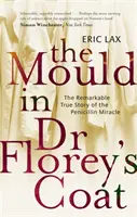 Plíseň v plášti doktora Floreyho - Pozoruhodný skutečný příběh o zázraku s penicilinem - Mould In Dr Florey's Coat - The Remarkable True Story of the Penicillin Miracle