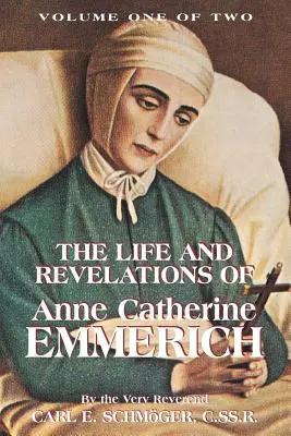 Život a zjevení Anny Kateřiny Emmerichové, 1. díl - The Life & Revelations of Anne Catherine Emmerich, Vol. 1