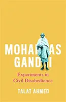 Mohandas Gandhi: Gándhí Gandhi: Experimenty s občanskou neposlušností - Mohandas Gandhi: Experiments in Civil Disobedience