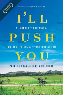 I'll Push You: Cesta 500 mil, dva nejlepší přátelé a jeden invalidní vozík - I'll Push You: A Journey of 500 Miles, Two Best Friends, and One Wheelchair