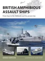 Britské obojživelné útočné lodě: Od Suezu po Falklandy a současnost - British Amphibious Assault Ships: From Suez to the Falklands and the Present Day