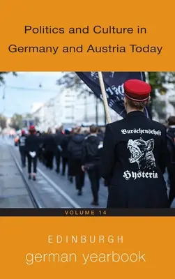 Edinburgh German Yearbook 14: Politics and Culture in Germany and Austria Today (Edinburská německá ročenka 14: Politika a kultura v dnešním Německu a Rakousku) - Edinburgh German Yearbook 14: Politics and Culture in Germany and Austria Today