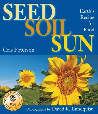 Semínko, půda, slunce: Recept Země na potravu - Seed, Soil, Sun: Earth's Recipe for Food