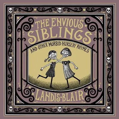 Závistiví sourozenci: A další morbidní říkanky pro děti z mateřské školy - The Envious Siblings: And Other Morbid Nursery Rhymes