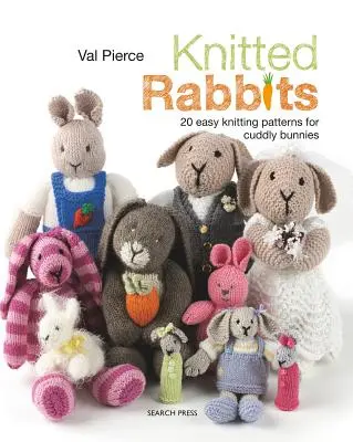 Pletení králíčci: 20 snadných vzorů na pletení roztomilých králíčků - Knitted Rabbits: 20 Easy Knitting Patterns for Cuddly Bunnies