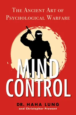 Ovládání mysli: Starověké umění psychologické války - Mind Control: The Ancient Art of Psychological Warfare