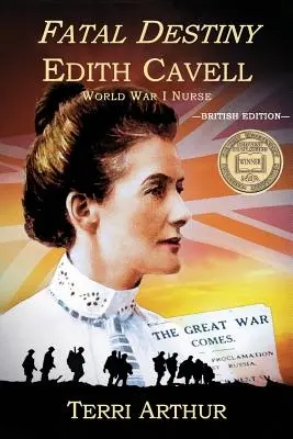 Osudový osud: Edith Cavellová, zdravotní sestra z první světové války (vydání ve Velké Británii) - Fatal Destiny: Edith Cavell, World War I Nurse (UK Edition)
