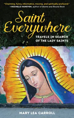 Svatý všude: Cesty za svatými paními - Saint Everywhere: Travels in Search of the Lady Saints