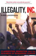 Ilegalita, a. s., 28: Tajná migrace a obchod s hranicemi Evropy - Illegality, Inc., 28: Clandestine Migration and the Business of Bordering Europe