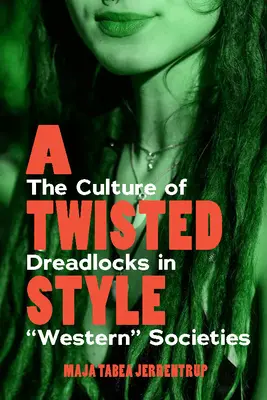 Zvrácený styl: Kultura dredů v západních společnostech“ - A Twisted Style: The Culture of Dreadlocks in Western