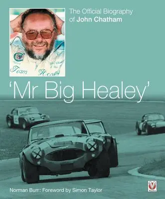 Pan Velký Healey: Oficiální životopis Johna Chathama - Mr. Big Healey: The Official Biography of John Chatham
