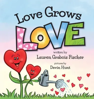 Láska pěstuje lásku - Love Grows Love