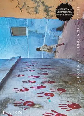 Steve McCurry: Nehlídaný okamžik - Steve McCurry: The Unguarded Moment