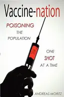 Očkovací národ: Otrávení populace, jedna dávka za druhou - Vaccine-Nation: Poisoning the Population, One Shot at a Time
