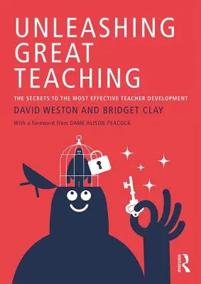 Uvolnění skvělé výuky - Tajemství nejefektivnějšího rozvoje učitelů (Weston David (Teacher Development Trust UK)) - Unleashing Great Teaching - The Secrets to the Most Effective Teacher Development (Weston David (Teacher Development Trust UK))
