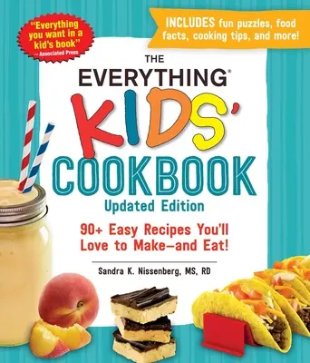 The Everything Kids' Cookbook, Updated Edition: 90+ Easy Recipes You'll Love to Make--An Eat! - The Everything Kids' Cookbook, Updated Edition: 90+ Easy Recipes You'll Love to Make--And Eat!