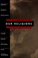 Naše náboženství: Sedm světových náboženství představených předními učenci z každé tradice - Our Religions: The Seven World Religions Introduced by Preeminent Scholars from Each Tradition