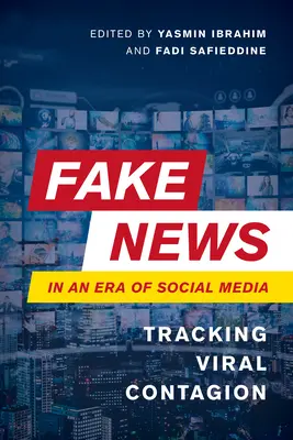 Falešné zprávy v éře sociálních médií: Sledování virové nákazy - Fake News in an Era of Social Media: Tracking Viral Contagion