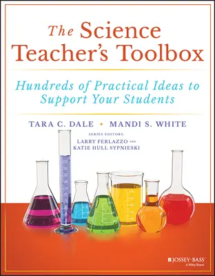 Příručka pro učitele přírodních věd: Stovky praktických nápadů na podporu vašich studentů - The Science Teacher's Toolbox: Hundreds of Practical Ideas to Support Your Students