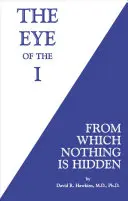 Oko Já: Před kterým se nic neskrývá - The Eye of the I: From Which Nothing Is Hidden