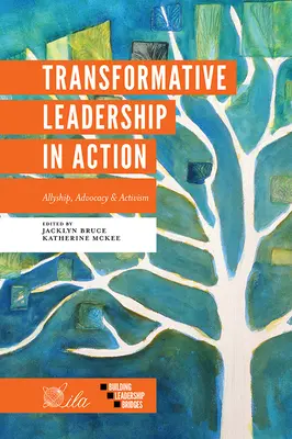 Transformativní vedení v akci: Vycházejí z toho, že se jedná o spojenectví, advokacii a aktivismus. - Transformative Leadership in Action: Allyship, Advocacy & Activism