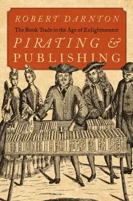Pirátství a vydavatelství: obchod s knihami v době osvícenství - Pirating and Publishing: The Book Trade in the Age of Enlightenment
