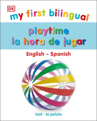Moje první dvojjazyčná hra / La Hora de Jugar - My First Bilingual Playtime / La Hora de Jugar