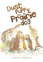 Prachové štěně prérijního psa - Dust Puppy the Prairie Dog