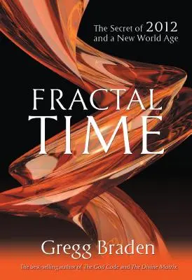 Fraktální čas: Tajemství roku 2012 a nového světového věku - Fractal Time: The Secret of 2012 and a New World Age
