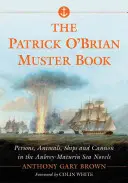 The Patrick O'Brian Muster Book: Brian Brian: Brian Brian: Osoby, zvířata, lodě a děla v námořních románech Aubreyho a Maturina - The Patrick O'Brian Muster Book: Persons, Animals, Ships and Cannon in the Aubrey-Maturin Sea Novels