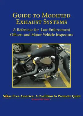 Průvodce upravenými výfukovými systémy: Příručka pro strážce zákona a inspektory motorových vozidel - Guide to Modified Exhaust Systems: A Reference for Law Enforcement Officers and Motor Vehicle Inspectors