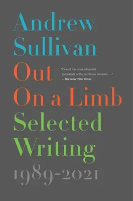 Out on a Limb: Vybrané texty z let 1989-2021 - Out on a Limb: Selected Writing, 1989-2021