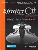 Effective C# (Covers C# 6.0), (Includes Content Update Program): 50 konkrétních způsobů, jak zlepšit své znalosti jazyka C# - Effective C# (Covers C# 6.0), (Includes Content Update Program): 50 Specific Ways to Improve Your C#