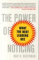 Síla všímání: Co vidí nejlepší lídři - The Power of Noticing: What the Best Leaders See