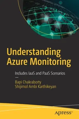 Rozumíme monitorování Azure: Obsahuje scénáře Iaas a Paas. - Understanding Azure Monitoring: Includes Iaas and Paas Scenarios