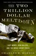 Krach za dva biliony dolarů: Snadno vydělané peníze, bohatí lidé a velký úvěrový krach: Tři biliony dolarů. - The Two Trillion Dollar Meltdown: Easy Money, High Rollers, and the Great Credit Crash